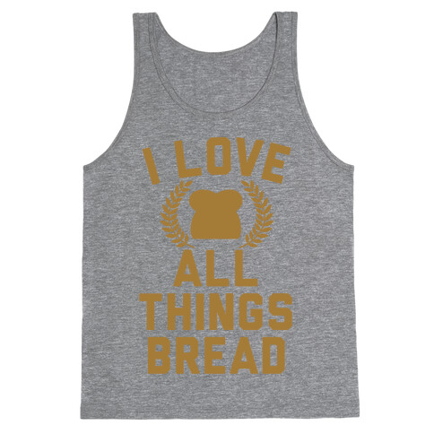 I Love All Things Bread Tank Top