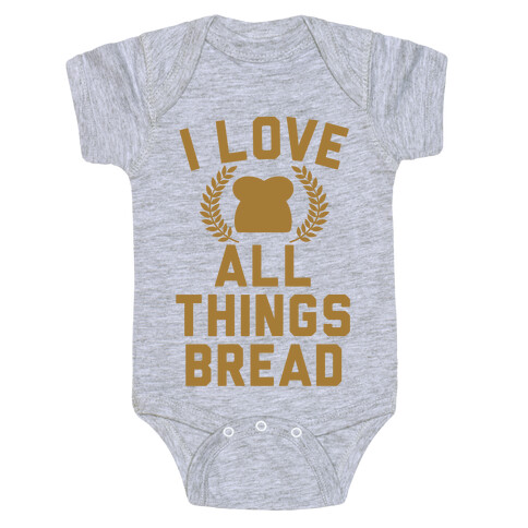 I Love All Things Bread Baby One-Piece