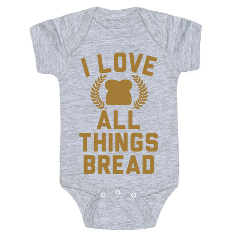 I Love All Things Bread Baby One-Piece