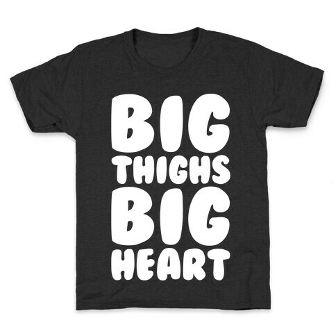 Big Thighs Big Heart White Print Kids T-Shirt