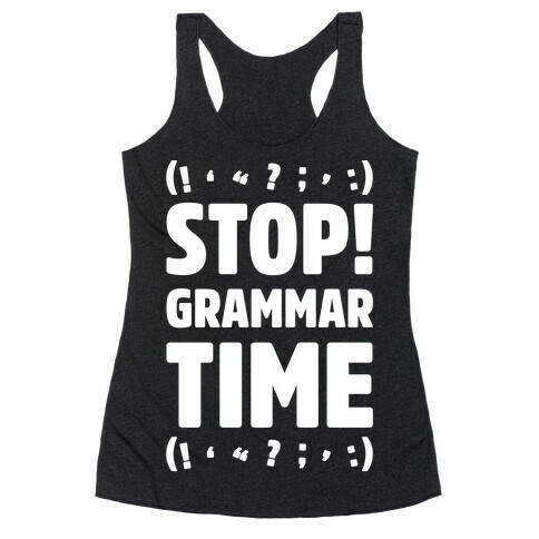 Stop Grammar Time Parody White Print Racerback Tank Top