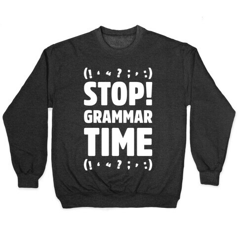 Stop Grammar Time Parody White Print Pullover