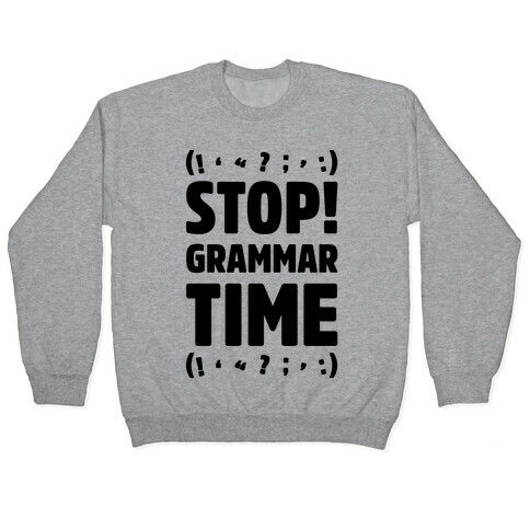 Stop Grammar Time Parody Pullover