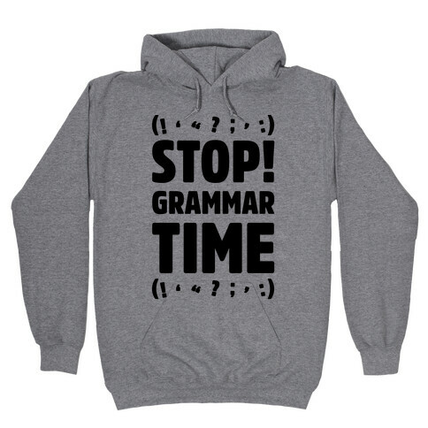 Stop Grammar Time Parody Hooded Sweatshirt