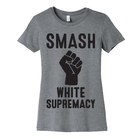 Smash White Supremacy Womens T-Shirt