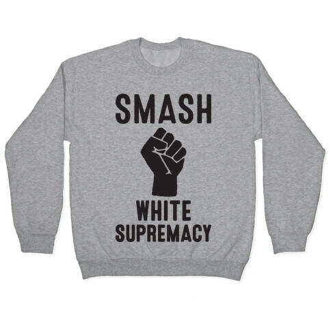 Smash White Supremacy Pullover