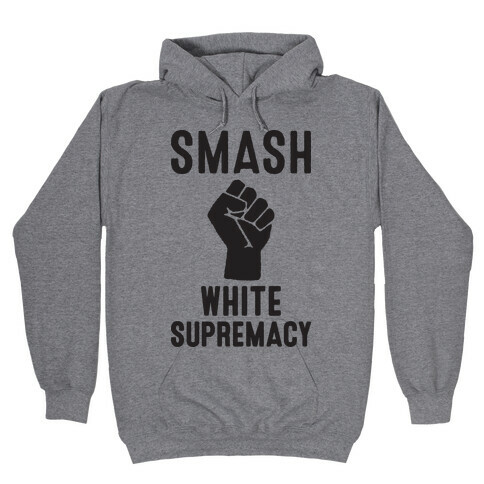Smash White Supremacy Hooded Sweatshirt