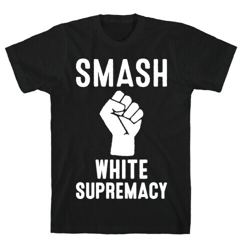 Smash White Supremacy T-Shirt