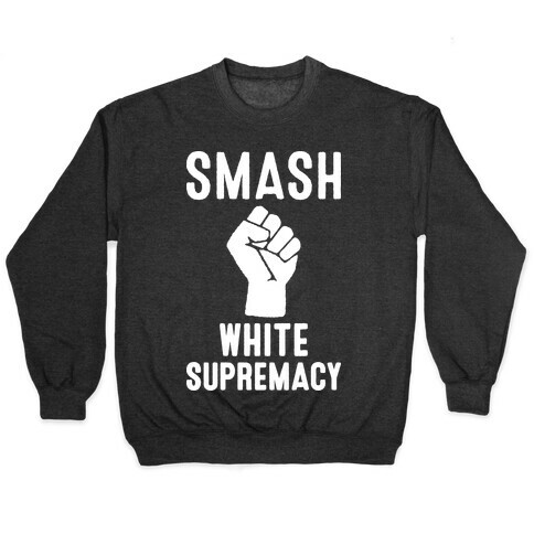 Smash White Supremacy Pullover