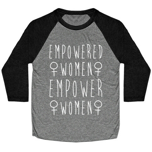 Empowered Women Empower Women White Print Baseball Tee