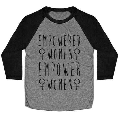 Empowered Women Empower Women Baseball Tee