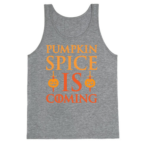 Pumpkin Spice Is Coming Parody Tank Top