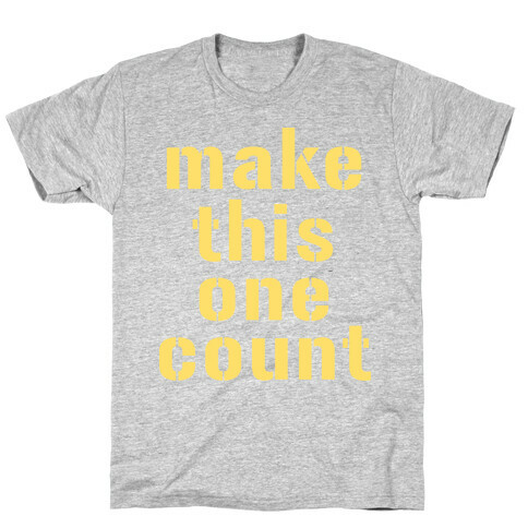 Make This One Count (Yellow) T-Shirt