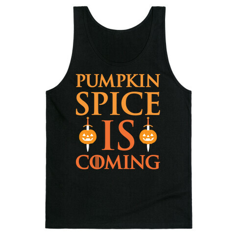 Pumpkin Spice Is Coming Parody Tank Top