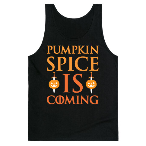 Pumpkin Spice Is Coming Parody Tank Top