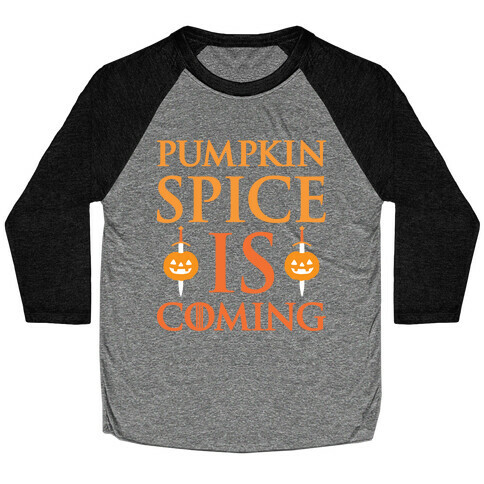 Pumpkin Spice Is Coming Parody Baseball Tee