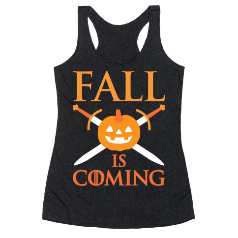 Fall Is Coming Parody Racerback Tank Top