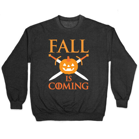 Fall Is Coming Parody Pullover