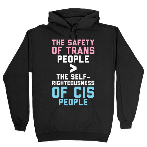 The Safety Of Trans People Hooded Sweatshirt