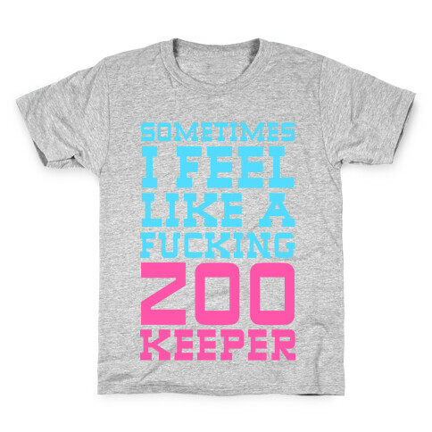 Sometimes I feel like a zoo keeper Kids T-Shirt