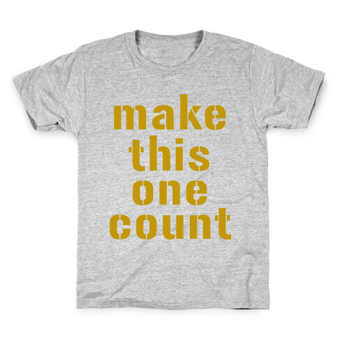 Make This One Count (Gold) Kids T-Shirt