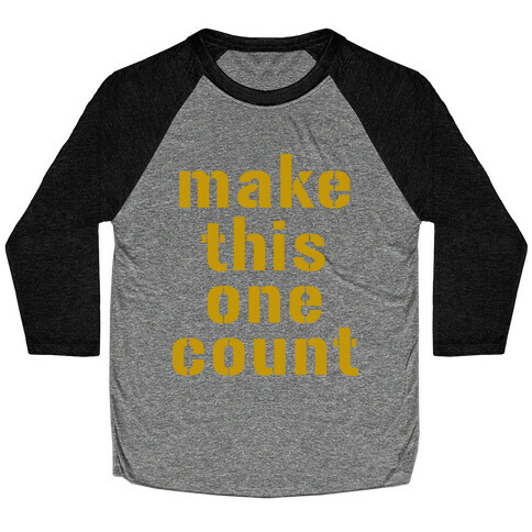 Make This One Count (Gold) Baseball Tee
