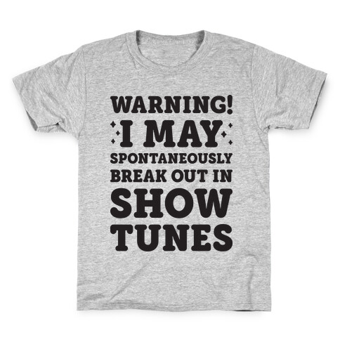 Warning! I May Spontaneously Break Out In Show Tunes Kids T-Shirt