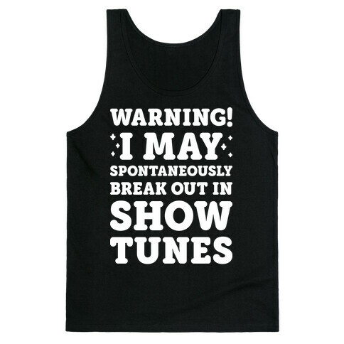Warning! I May Spontaneously Break Out In Show Tunes Tank Top