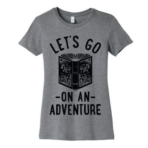 Let's Go On An Adventure Womens T-Shirt