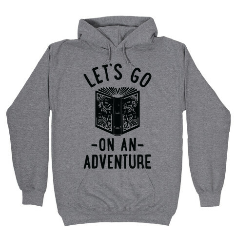 Let's Go On An Adventure Hooded Sweatshirt