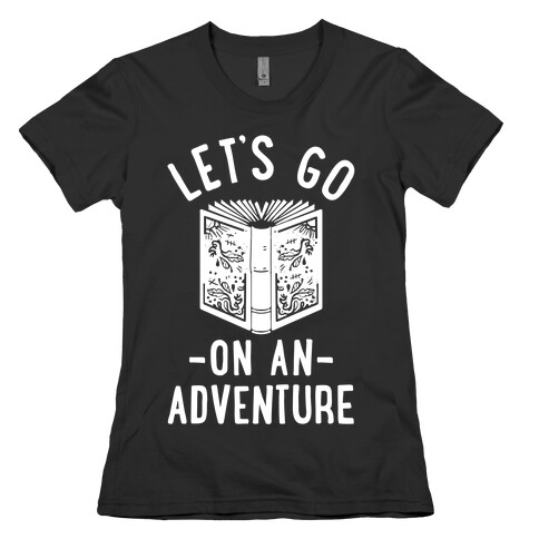 Let's Go On An Adventure Womens T-Shirt