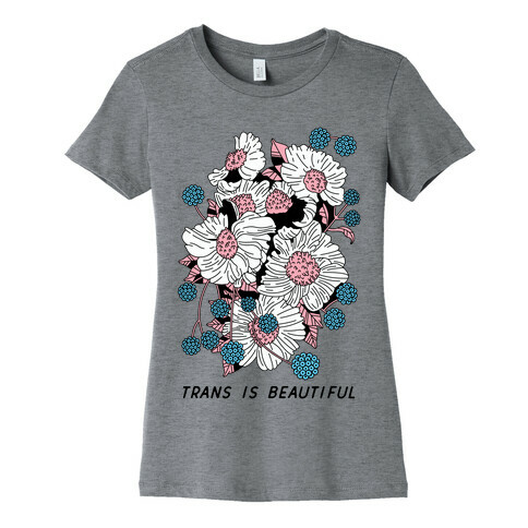 Trans is beautiful Womens T-Shirt