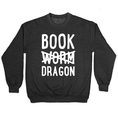 Book Dragon Not Book Worm Pullover