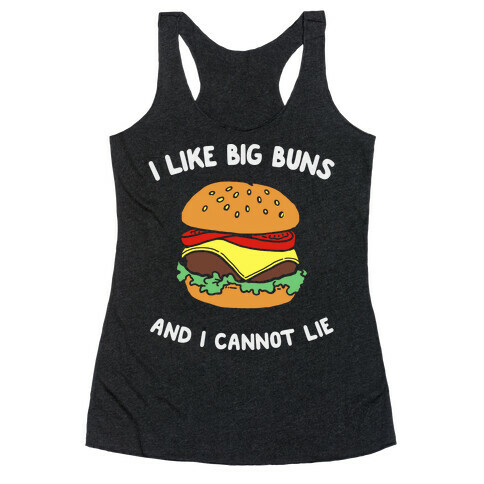 I Like Big Buns And I Cannot Lie Racerback Tank Top