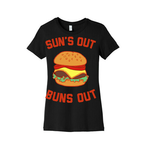 Suns Out Buns OUt Womens T-Shirt