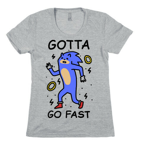 Gotta Go Fast Womens T-Shirt