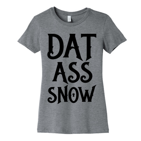 Dat Ass Snow Parody Womens T-Shirt