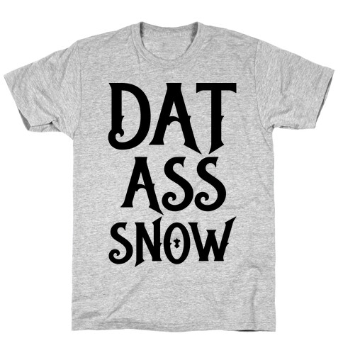Dat Ass Snow Parody T-Shirt