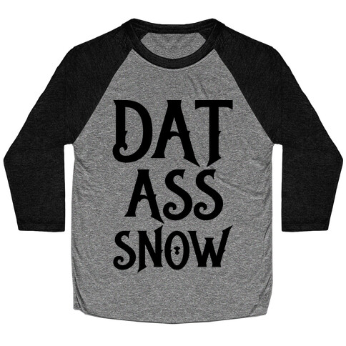 Dat Ass Snow Parody Baseball Tee