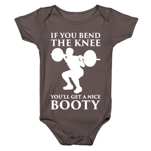 If You Bend The Knee You'll Get A Nice Booty Parody White Print Baby One-Piece