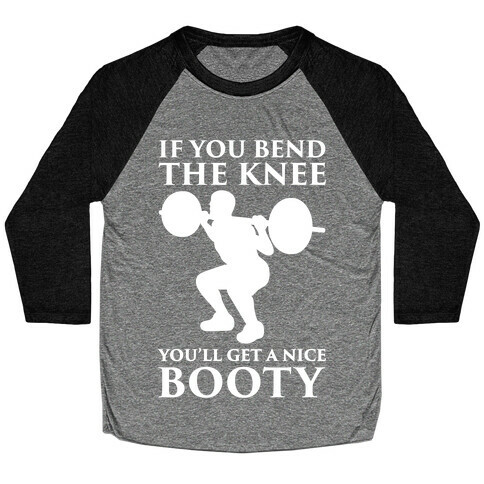 If You Bend The Knee You'll Get A Nice Booty Parody White Print Baseball Tee