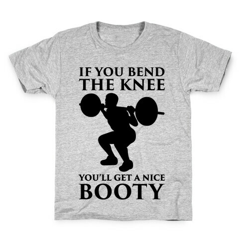 If You Bend The Knee You'll Get A Nice Booty Parody Kids T-Shirt