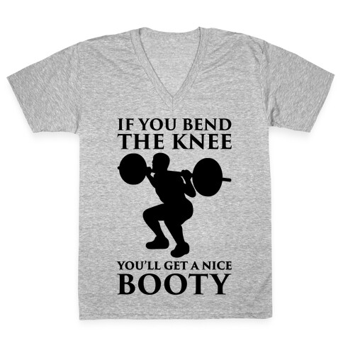 If You Bend The Knee You'll Get A Nice Booty Parody V-Neck Tee Shirt