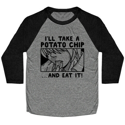 I'll Take a Potato Chip And Eat It! Baseball Tee