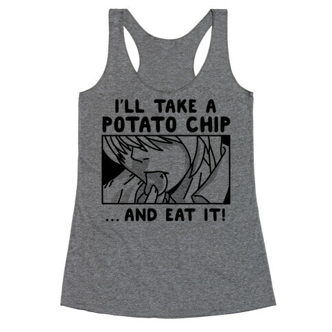 I'll Take a Potato Chip And Eat It! Racerback Tank Top