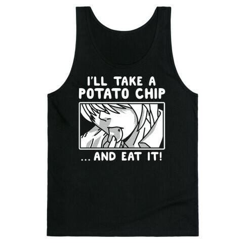 I'll Take a Potato Chip And Eat It Tank Top