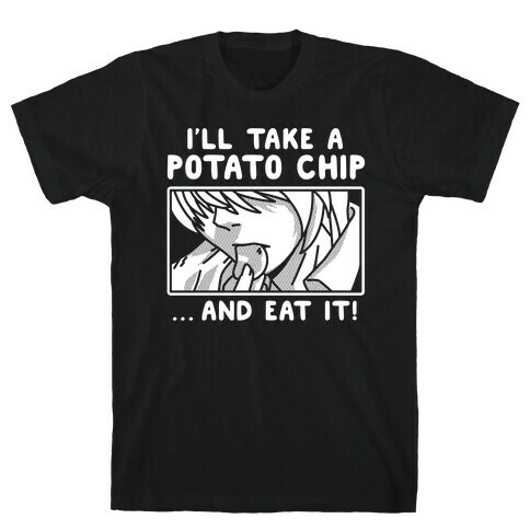 I'll Take a Potato Chip And Eat It T-Shirt