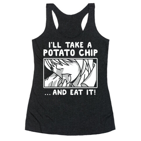 I'll Take a Potato Chip And Eat It Racerback Tank Top