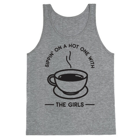 Sippin' On A Hot One With The Girls Tank Top