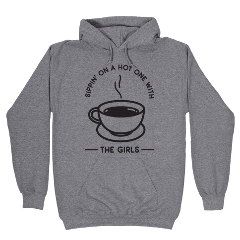 Sippin' On A Hot One With The Girls Hooded Sweatshirt